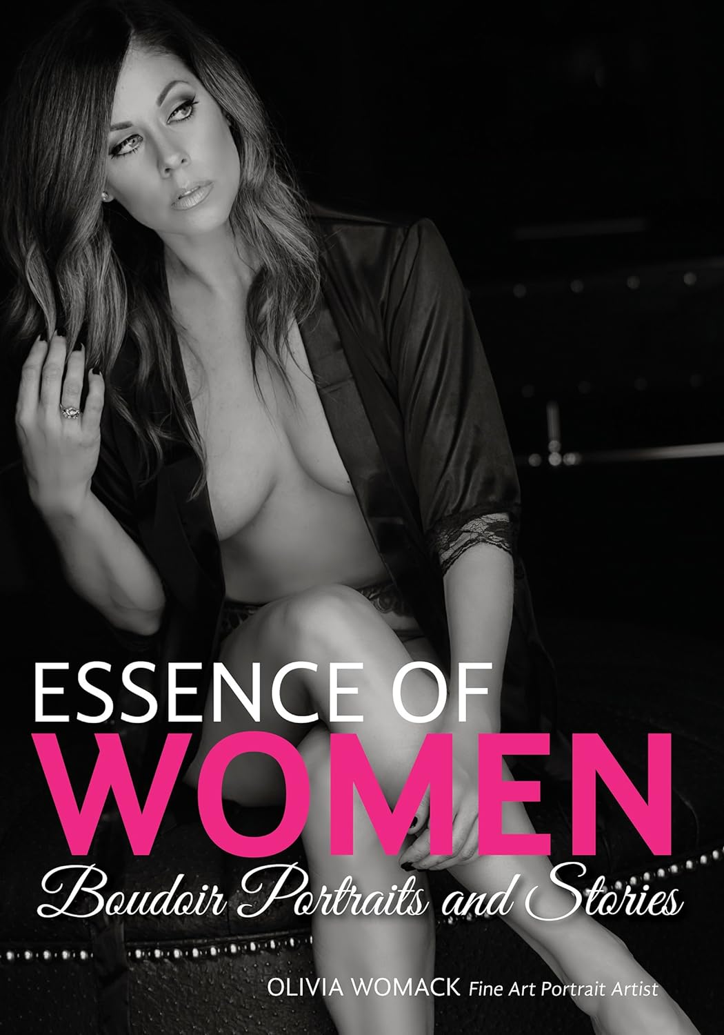 Book cover titled "essence of women - boudoir portraits and stories" by olivia womack, featuring a black and white photo of a woman posing thoughtfully in a dimly lit setting. Image by Olivia Womack Photography - Merritt Island, FL.